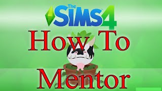 Sims 4 How To Mentor Become A Mentor PlayStation 4 Console / PC Player Guide