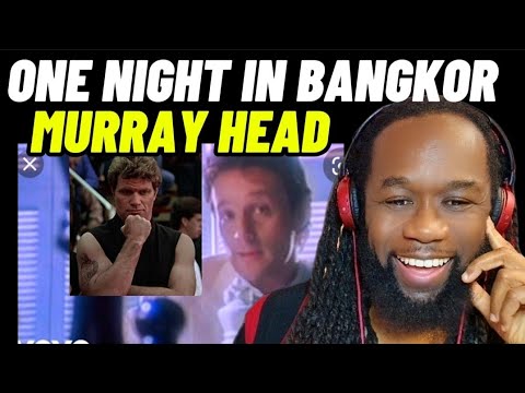 Absolutely fabulous! MURRAY HEAD One night in Bangkok REACTION(From Chess Musical)