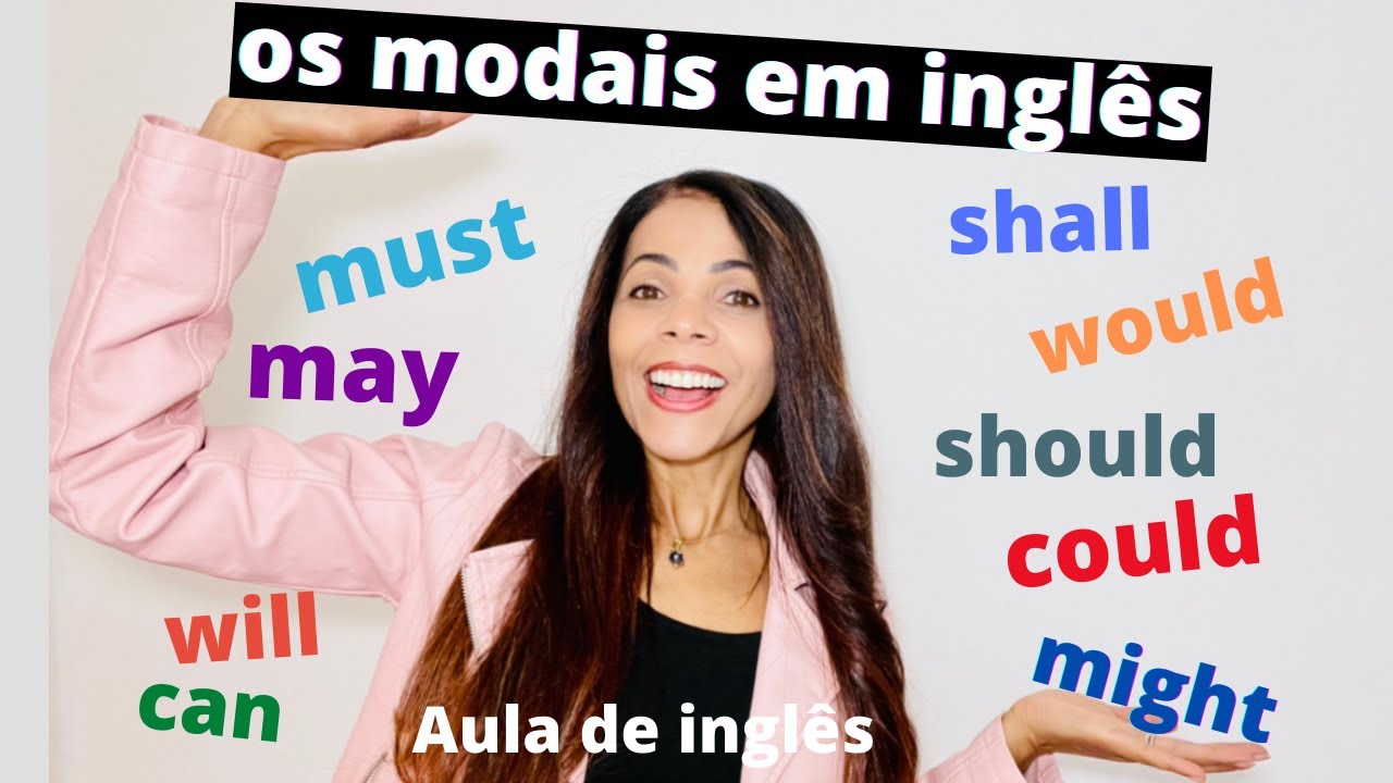 OS MODAIS EM INGLÊS - will, would, should, must ,can, could, may, might, shall