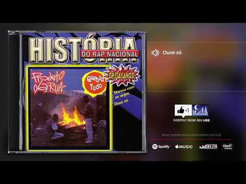 Ouve só - Produto da Rua