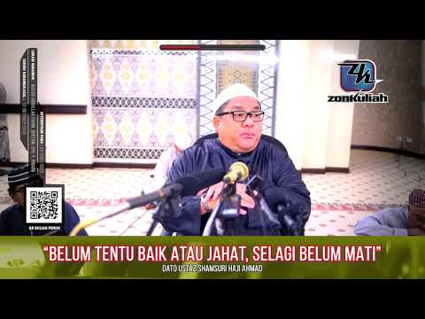 TAZKIRAH : Jangan Terlebih Kagum Selagi Masih Hidup - Ustaz Shamsuri Ahmad