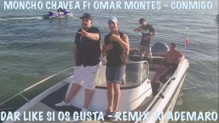 TEMAZO 2017 - Moncho Chavea Ft Omar Montes - Conmigo &amp; DJ ADEMARO