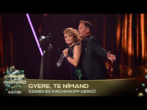 Gyere, te nímand  (Szandi és Kirchknopf Gergő) | Csináljuk a fesztivált! | SZILVESZTER |5. ÉVAD