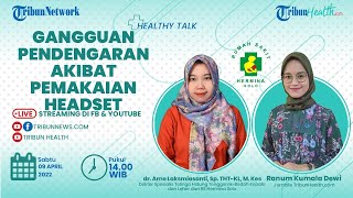HEALTHY TALK: Gangguan Pendengaran Akibat Pemakaian Headset