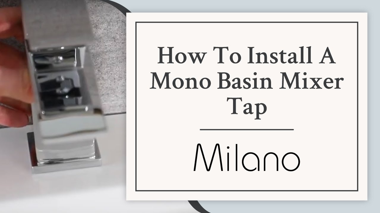 How To Install A Mono Basin Mixer Tap | Milano