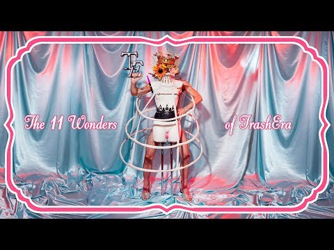 The 11 Wonders of TrashEra