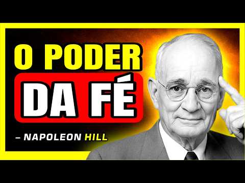 O Poder Da Fé Constrói a Realidade Que Você Deseja | Napoleon Hill Revela