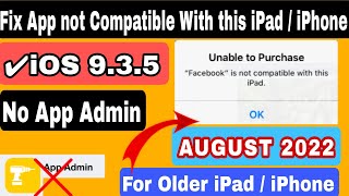 Fix App not Compatible with this iPad / iPhone || Get Unsupported Apps on iOS 9.3.5 August 21 2022