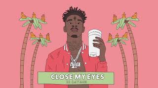 21 Savage   Close My Eyes Official Audio