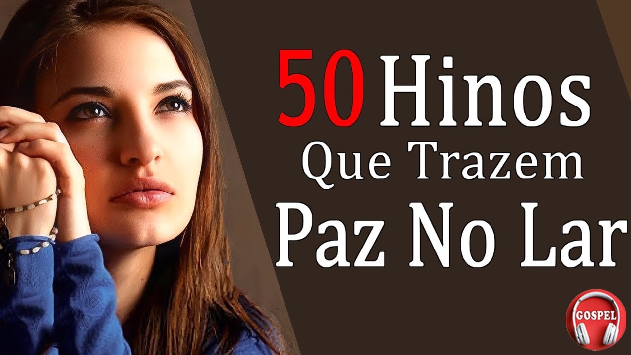 50 Hinos Para Abençoar No Lar - As Melhores Hinos Evangélicos Para Ouvir - Louvores Para Oração