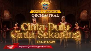 Download lagu CINTA DULU CINTA SEKARANG - S. M. Salim | GRAND ORCHESTRAL COVER RIN'S NADA SUARA mp3