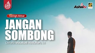 Download lagu 🔴 [LIVE] Jangan Sombong - Ustadz Maududi Abdullah, Lc حفظه الله mp3