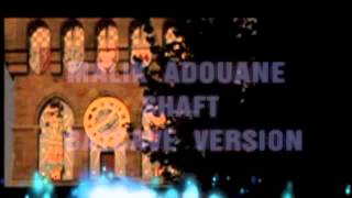 MALIK ADOUANE  -SHAFT  - BATCAVE VERSION .m4v.INEDIT