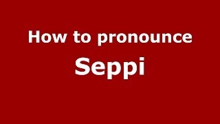 How to pronounce Seppi
