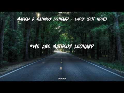 Madkaj & Matheus Leonard - Later (Original Mix)[Official Audio]