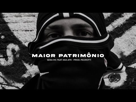 MAIOR PATRIMÔNIO - SENA MC . AKA AFK (PROD. PEDROTTI)