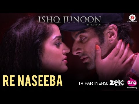 Re Naseeba - Ishq Junoon | Rajbir, Divya & Akshay | Rekha Bharadwaj