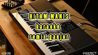Download lagu HITAM MANIS KARAOKE GANJUR REMIX mp3 Download lagu HITAM MANIS KARAOKE GANJUR REMIX mp3