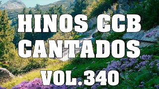 Lindos Hinos CCB Cantados - Lindos Hinos CCB Vol.340 #ccb