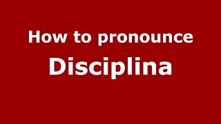 How to pronounce Disciplina