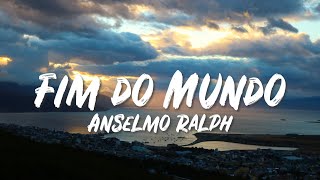 Anselmo Ralph   Fim Do Mundo + letra