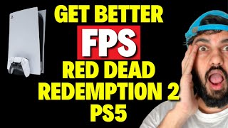 How to Get Better FPS on Red Dead Redemption 2 PS5