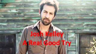 Josh Kelley - A Real Good Try