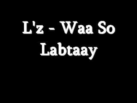 L'z - Waa So Labtaay