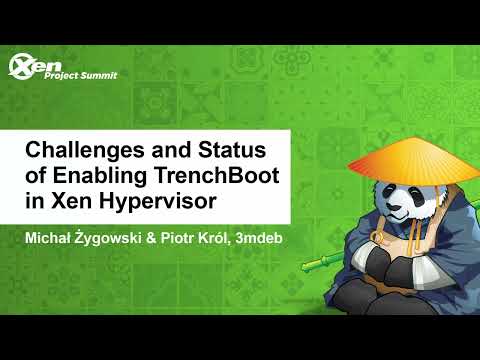 Challenges and Status of Enabling TrenchBoot in Xen Hypervisor - Michał Żygowski & Piotr Król, 3mdeb