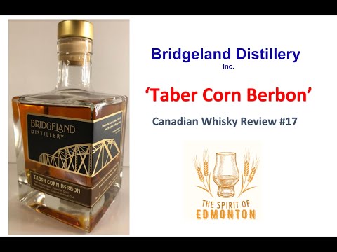 Bridgeland Distillery: Taber Corn Berbon whisky review - Canadian Whisky Journey (CWJ) Ep. 17