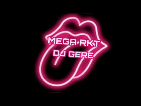 MEGA RKT - DJ GERE