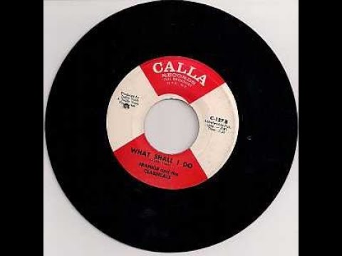 FRANKIE & THE CLASSICALS - WHAT SHALL I DO - CALLA