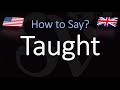 How to Pronounce Taught? (CORRECTLY)
