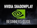 How to Use Nvidia ShadowPlay (Beginners Guide)