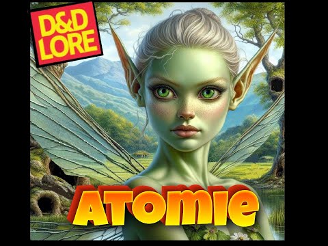 Video preview for Atomie (D&D Lore)