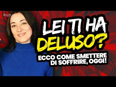 Lei ti Ha Deluso? Ecco Come Disinnamorarti Facilmente E Smettere Di Soffrire! | danielacoin.it