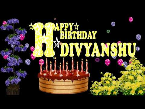 DIVYANSHU HAPPY BIRTHDAY TO YOU