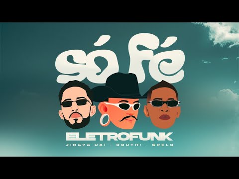 So Fé - Jiraya Uai , Douthzera , Grelo