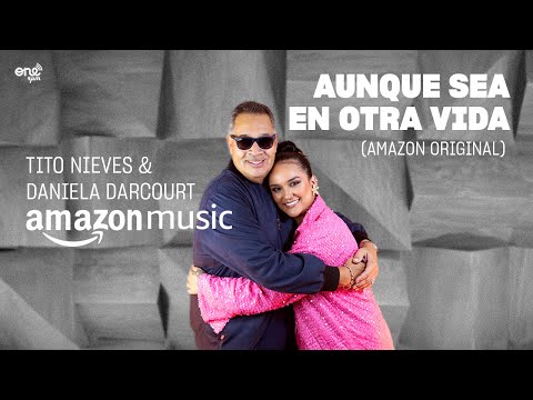 Tito Nieves & Daniela Darcourt - Aunque Sea en Otra Vida (Amazon Original)