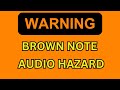 WARNING! The Real Brown Note  (Brown Frequency)