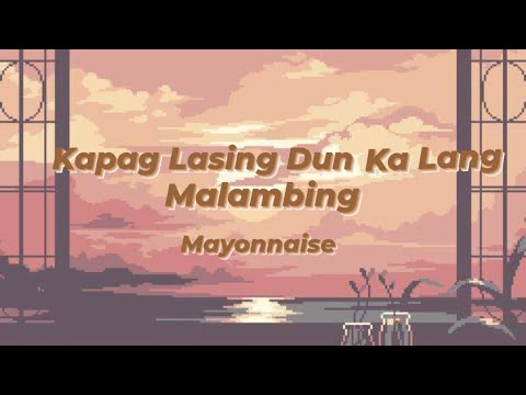 Kapag Lasing Dun Ka lang Malambing | Mayonnaise (Lyrics)