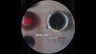 Samuel L. Session - Givin' You Pt. 1 (1999)