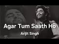 Agar Tum Saath Ho Arijit Singh Alka Yagnik Song Lyrics