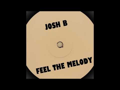 Josh B - Feel The Melody