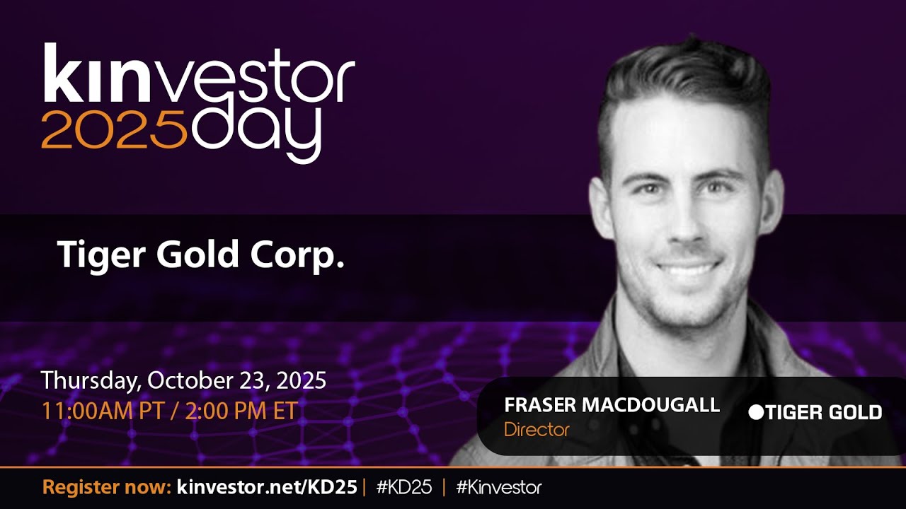 Tiger Gold Presenting at the Kinvestor Day 2025 Virtual Investor Conference