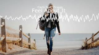 Download lagu Feel About It, Cacti feat Frigga (POP MUSIC) - cacti feat. frigga mp3