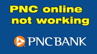 Is PNC mobile banking down, PNC online banking not working