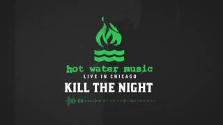 Hot Water Music - Kill The Night (Live In Chicago)