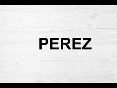 How To Pronounce Perez