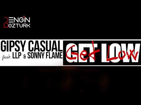 Gipsy Casual Feat. LLP & Sonny Flame - Get Low (Engin Ozturk Remix)